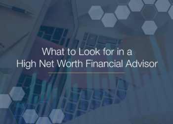 What to Look for in a High Net Worth Financial Advisor - PDS Planning Blog