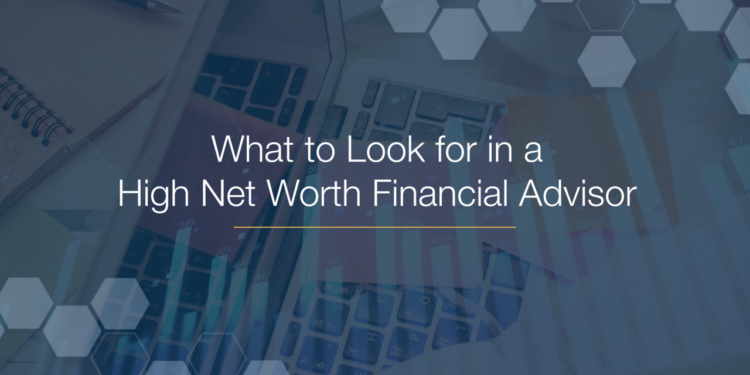 What to Look for in a High Net Worth Financial Advisor - PDS Planning Blog